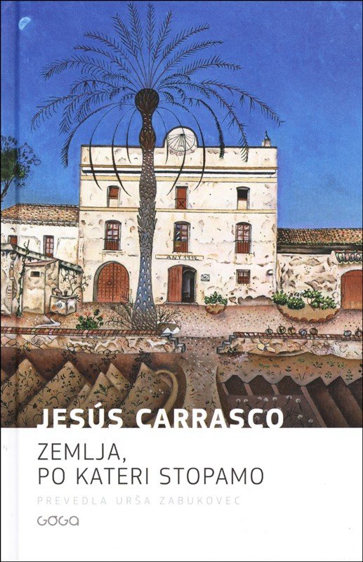 Jesús Carrasco<br />
Zemlja, po kateri stopamo<br />
prevod Urša Zabukovec<br />
Goga, 2019<br />
 