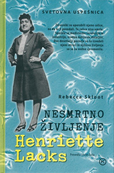 Henrietta, mlada temnopolta ženska, ki je v petdesetih letih zaradi raka umrla, je imela celice, ki so se neverjetno hitro množile.