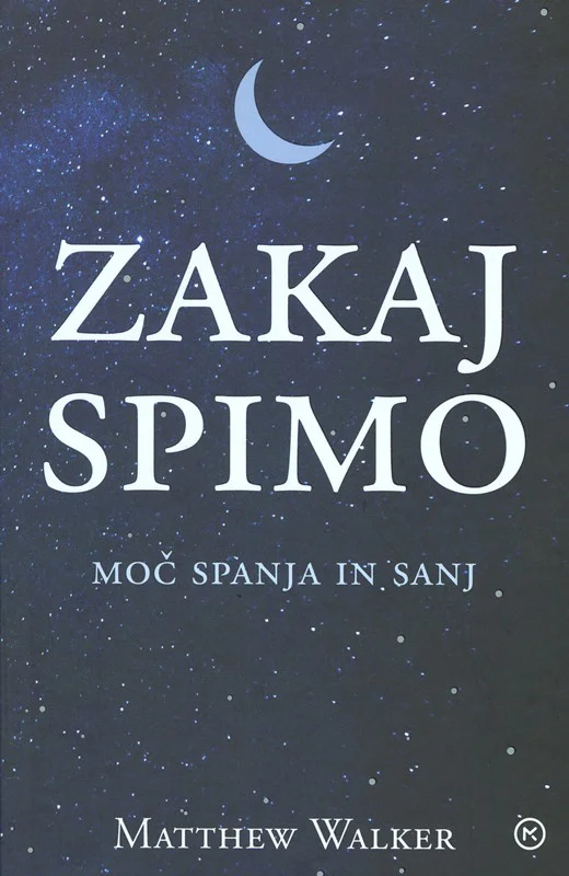 ℹMatthew Walker Zakaj spimo<br />
prevedla Mojca Vodušek<br />
Mladinska knjiga, 2018