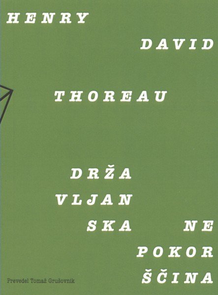 Henry David Thoreau<br />
Državljanska nepokorščina<br />
prevod in spremna beseda Tomaž Grušovnik<br />
Založba LUD Šerpa, 2016
