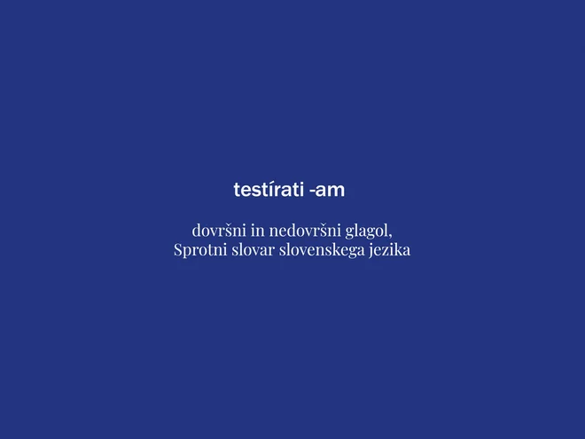 Tokratna beseda tedna je testirati. FOTO: Delo