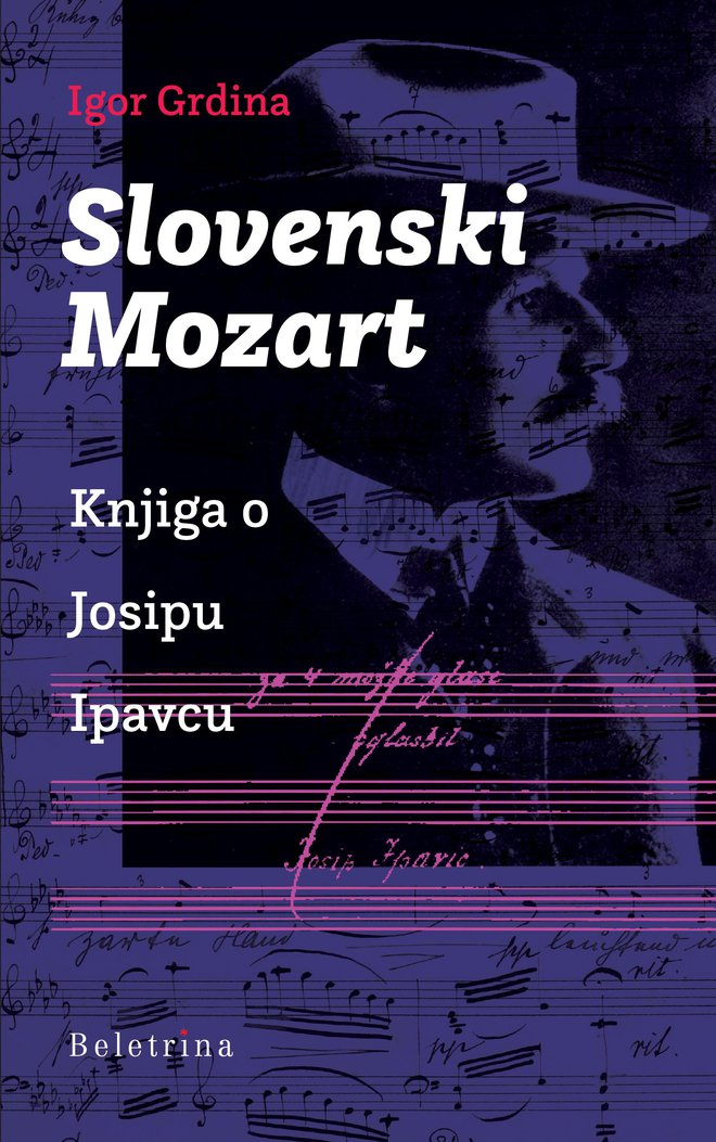 Igor Grdina<br />
Slovenski Mozart<br />
Knjiga o Josipu Ipavcu<br />
Beletrina, 2021