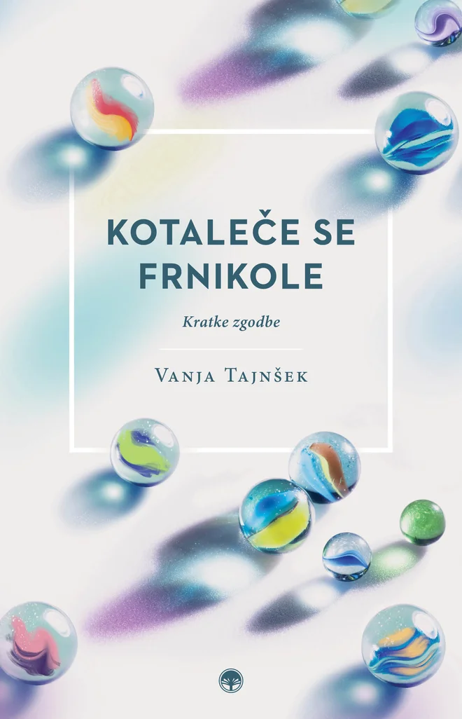 Vanja Tajnšek: Kotaleče se frnikole FOTO: Promocijsko Gradivo