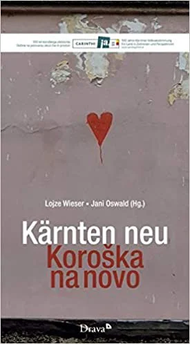 Koroška na novo – Kärnten neu, uredila Jani Oswald in Lojze Wieser (Drava, 2020)
