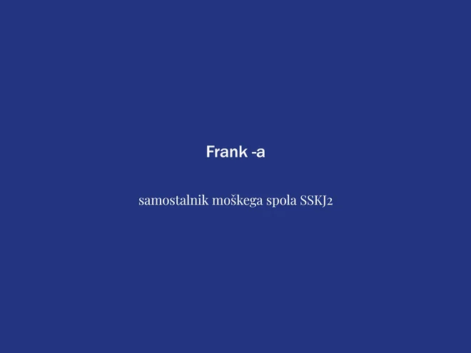 Beseda tedna je frank. FOTO: Delo
