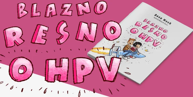 Blazno resno o HPV, brošura avtorice Dese Muck. FOTO: Arhiv OI