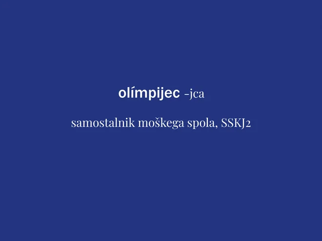 Beseda tedna je olimpijec. FOTO: Delo