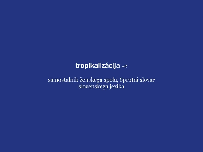 Beseda tedna je tropikalizacija. FOTO: Delo